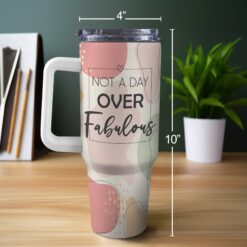 40oz Personalized Tumbler with White Handle - Not A Day Over Fabulous Design - Soft Pastel Colors - Feminine Gift for Women - Custom Name - Perfect for Birthday or Special Occasion